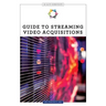 Guide to Streaming Video Acquisitions