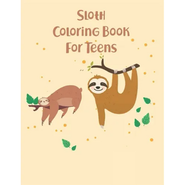 Sloth Coloring Book For Teens: 45 cute unique sloth coloring pages