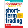 A Beginner's Guide to Short-Term Trading: Maximize Your Profits in 3 Days to 3 Weeks