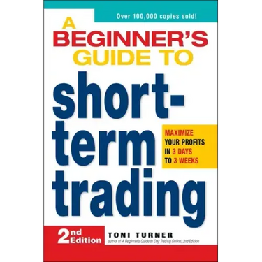 A Beginner's Guide to Short-Term Trading: Maximize Your Profits in 3 Days to 3 Weeks