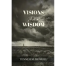 Visions and Wisdom