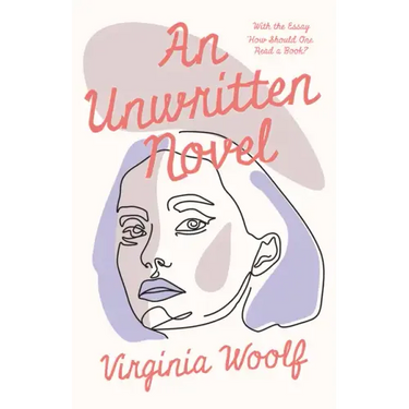 An Unwritten Novel: With the Essay 'How Should One Read a Book?'