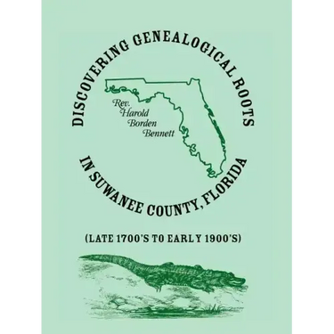Discovering Genealogical Roots in Suwanee County, Florida (Late 1700's to Early 1900's)