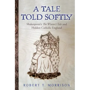 A Tale Told Softly: Shakespeare's The Winter's Tale and Hidden Catholic England