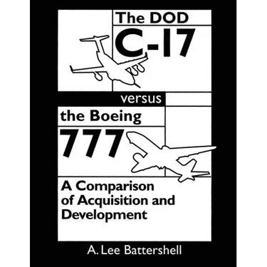 The DOD C-17 Versus the Boeing 777: A Comparison of Acquisition and Development