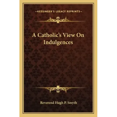 A Catholic's View on Indulgences
