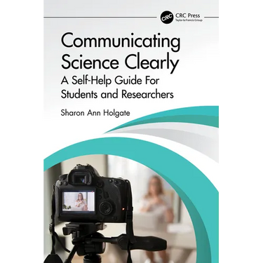 Communicating Science Clearly: A Self-Help Guide For Students and Researchers