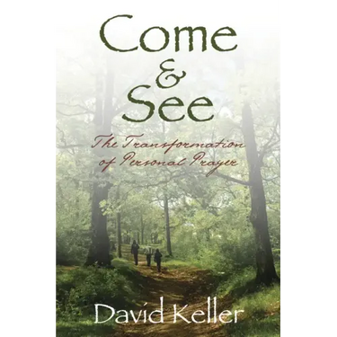 Come and See: The Transformation of Personal Prayer