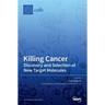 Killing Cancer: Discovery and Selection of New Target Molecules