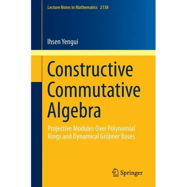 Constructive Commutative Algebra: Projective Modules Over Polynomial Rings and Dynamical Gröbner Bases