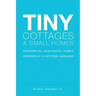 Tiny Cottages and Small Homes: Economical, Ecological Homes Inspired By A Pattern Language
