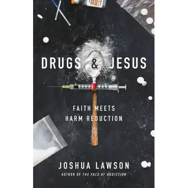 Drugs & Jesus: Faith Meets Harm Reduction