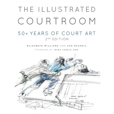 The Illustrated Courtroom: 50+ Years of Court Art