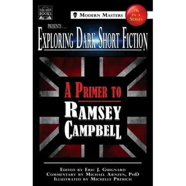 Exploring Dark Short Fiction #6: A Primer to Ramsey Campbell