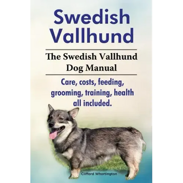 Swedish Vallhund. the Swedish Vallhund Dog Manual. Care, Costs, Feeding, Grooming, Training, Health All Included.
