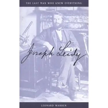 Joseph Leidy: The Last Man Who Knew Everything