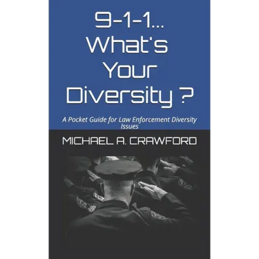 9-1-1...What's Your Diversity ?: A Pocket Guide for Law Enforcement Diversity Issues