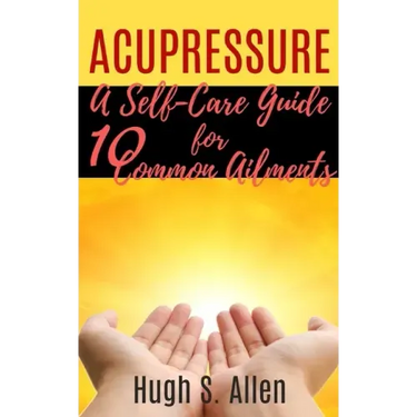 Acupressure: 10 Ways to Heal through Touch (Pressure Points in the Human body for Healing)
