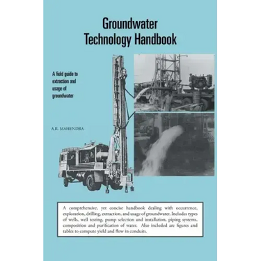 Groundwater Technology Handbook: A Field Guide to Extraction and Usage of Groundwater