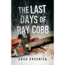 The Last Days of Ray Cobb: A Vagrant Mystery