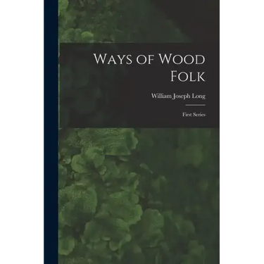Ways of Wood Folk: First Series