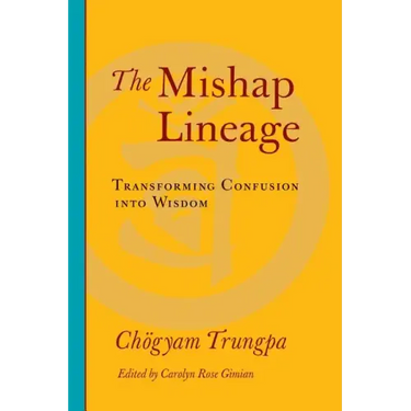 The Mishap Lineage: Transforming Confusion Into Wisdom