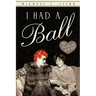 I Had a Ball: My Friendship with Lucille Ball
