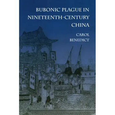 Bubonic Plague in Nineteenth-Century China