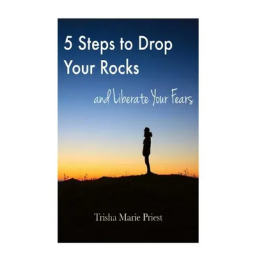 5 Steps to Drop Your Rocks and Liberate Your Fears