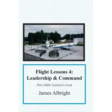 Flight Lessons 4: Leadership and Command: How Eddie Learned to Lead