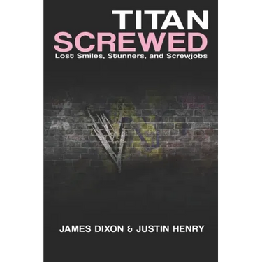 Titan Screwed: Lost Smiles, Stunners and Screwjobs