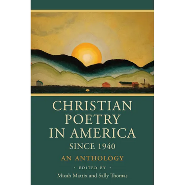 Christian Poetry in America Since 1940: An Anthology