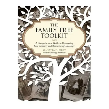 The Family Tree Toolkit: A Comprehensive Guide to Uncovering Your Ancestry and Researching Genealogy