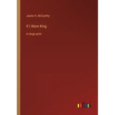 If I Were King: in large print