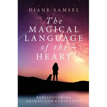 The Magical Language of the Heart: Rediscovering Animal Communication