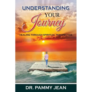 Understanding Your Journey: Healing Through Spiritual Perspective