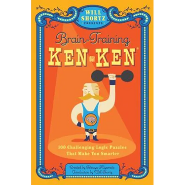 Will Shortz Presents Brain-Training Kenken: 100 Challenging Logic Puzzles That Make You Smarter
