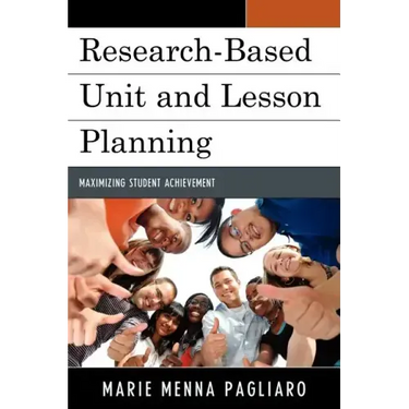 Research-Based Unit and Lesson Planning: Maximizing Student Achievement