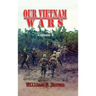Our Vietnam Wars, Volume 4: as told by more veterans who served