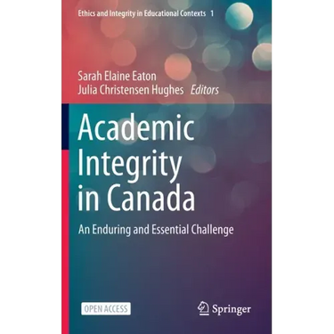 Academic Integrity in Canada: An Enduring and Essential Challenge
