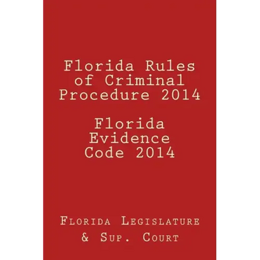 Florida Rules of Criminal Procedure 2014 Florida Evidence Code 2014