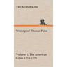 Writings of Thomas Paine - Volume 1 (1774-1779): the American Crisis