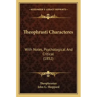 Theophrasti Characteres: With Notes, Psychological and Critical (1852)