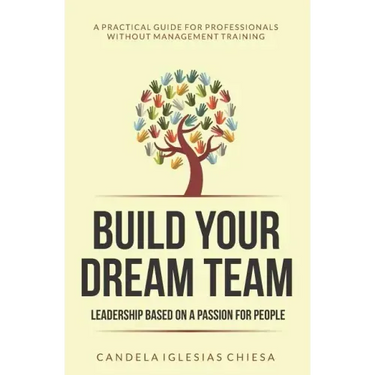 Build your Dream Team: Leadership based on a passion for people