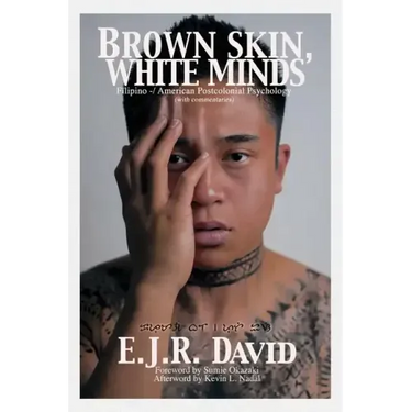 Brown Skin, White Minds: Filipino -/ American Postcolonial Psychology