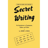 Secret Writing: An Introduction to Cryptograms, Ciphers and Codes