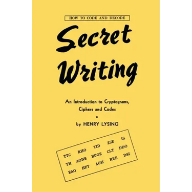 Secret Writing: An Introduction to Cryptograms, Ciphers and Codes