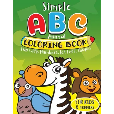 Simple ABC Animal Coloring Book for Kids & Toddlers. Fun with Numbers, Letters, Shapes: Toddler activity books ages 1-3
