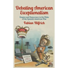 Debating American Exceptionalism: Empire and Democracy in the Wake of the Spanish-American War