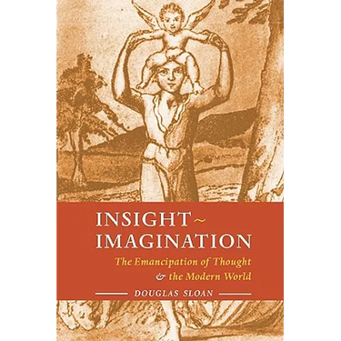 Insight-Imagination: The Emancipation of Thought and the Modern World